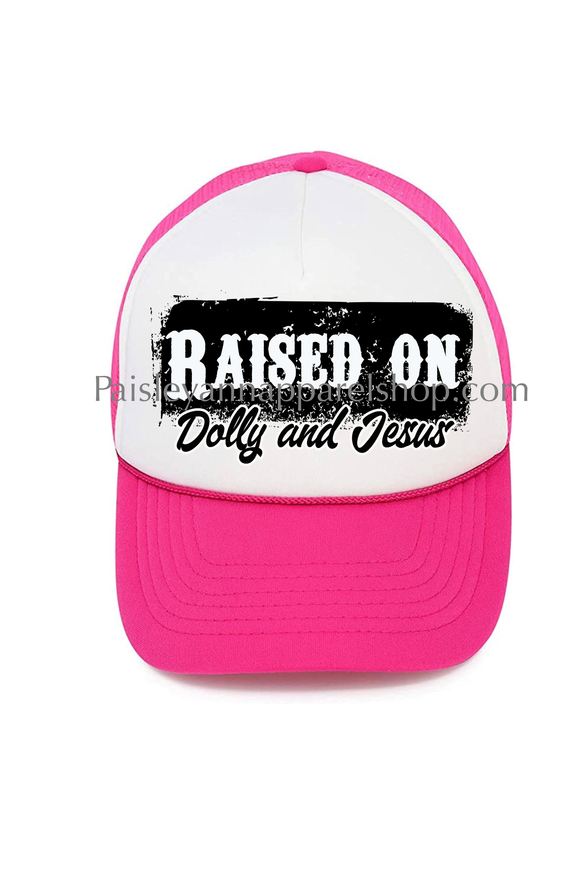 Raised on Dolly and Jesus Trucker hat