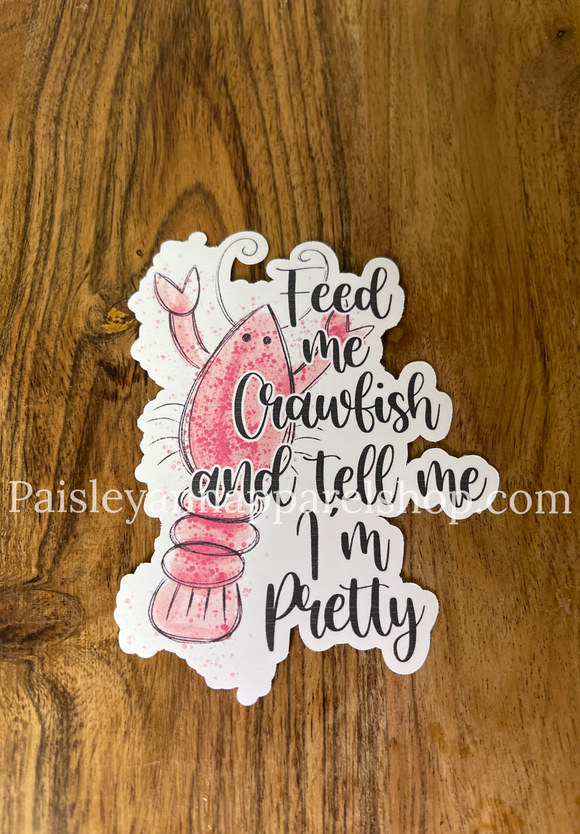 Feed me crawfish and call me pretty sticker