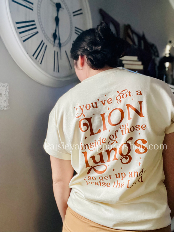 You’ve got a lion inside of those lungs so get up and praise the lord front and back