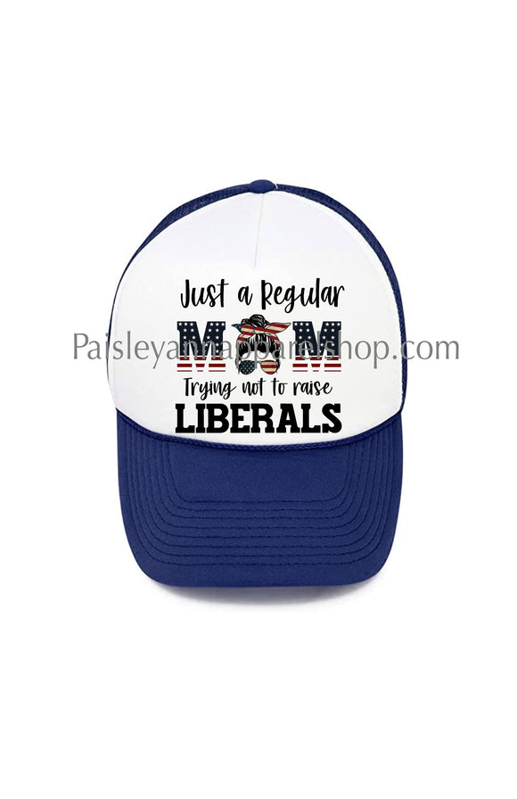 Just a regular mom trying not to raise liberals trucker hat