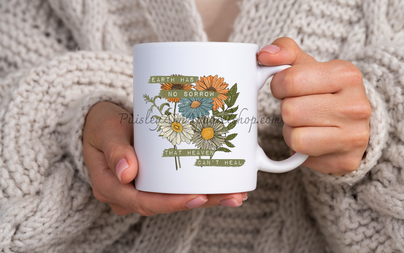 Earth Has No Sorrow That Heaven Can't Heal ceramic mug