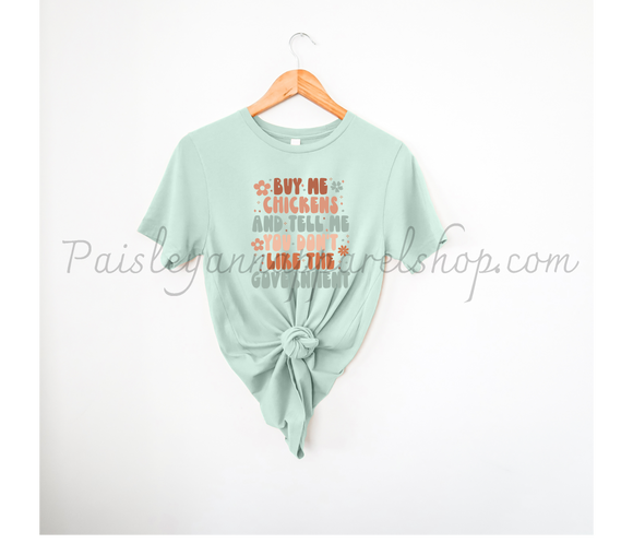 buy me chickens and tell me you don't like the government dust blue tee