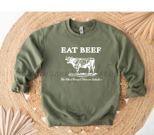 eat beef the west wasn't won on salads green sweatshirt
