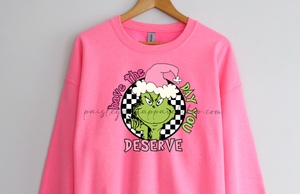 Have the day you deserve grinch pink sweatshirt