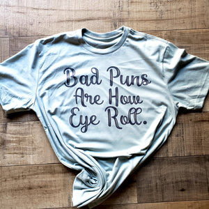 Bad puns are how Eye roll