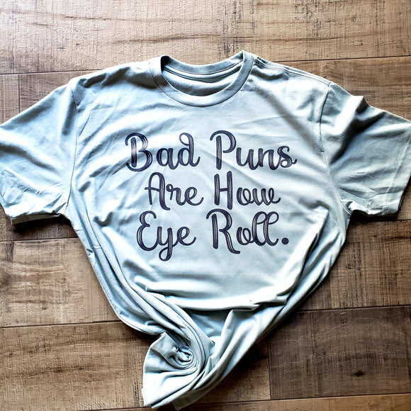 Bad puns are how Eye roll