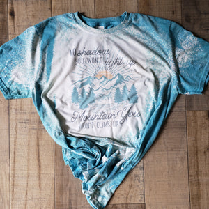 No shadow you won't light up. Mountain you wont climb up shirt