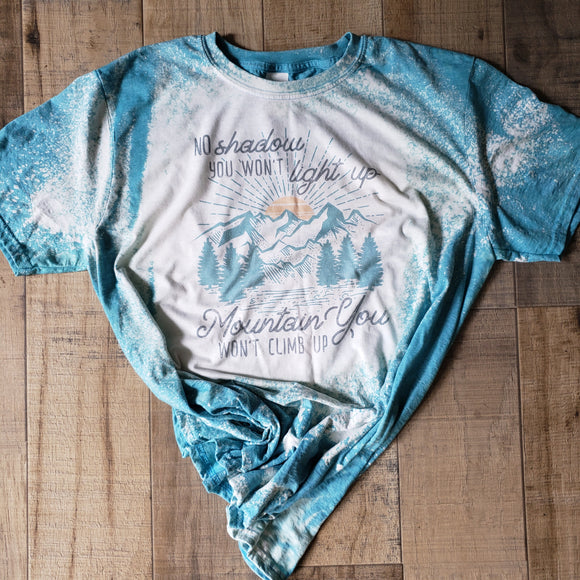No shadow you won't light up. Mountain you wont climb up shirt