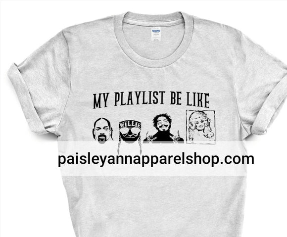 My playlist be like SCREEN PRINT shirt