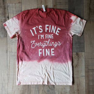 Its fine I'm fine everything fine--RUST COLOR-- SCREEN PRINT shirt