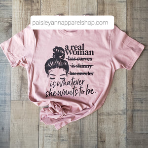 A Real Woman SCREEN PRINT shirt