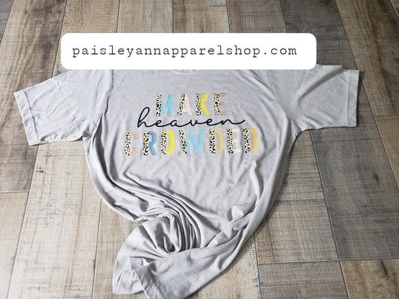 Make Heaven Crowded SCREEN PRINT shirt