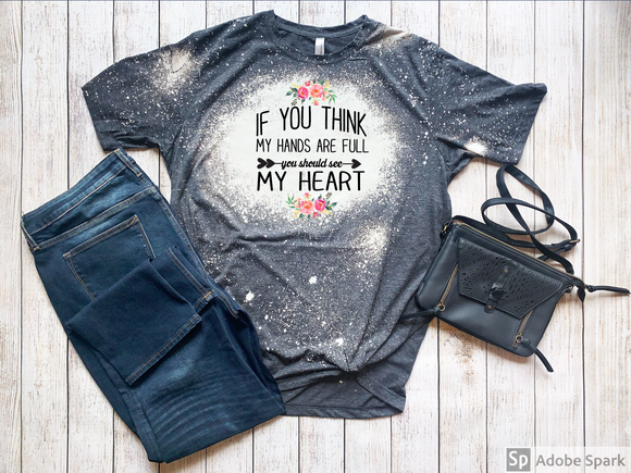If you think my hands are full, you should see my heart