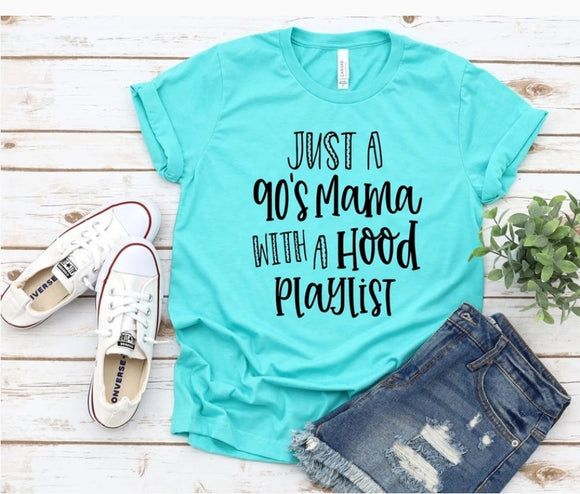 Just a 90s mama with a hood playlist SCREEN PRINT T shirt